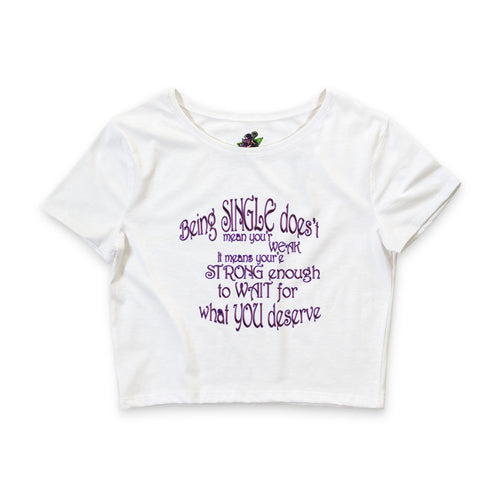Being  Single Doesn’t Mean Weak / Crop Top