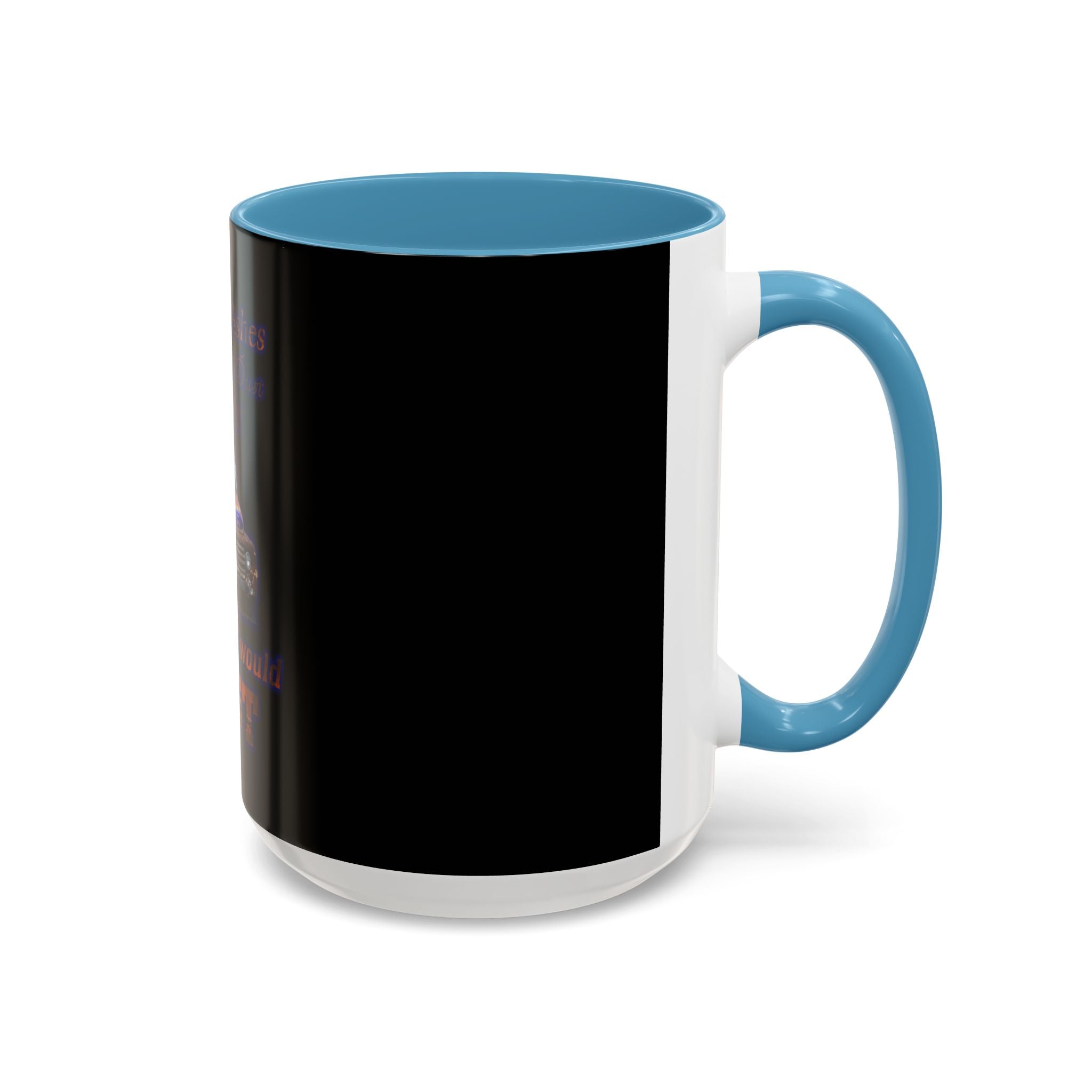 Ashes To Ashes Dust To Dust / Accent Coffee Mug 11/15oz