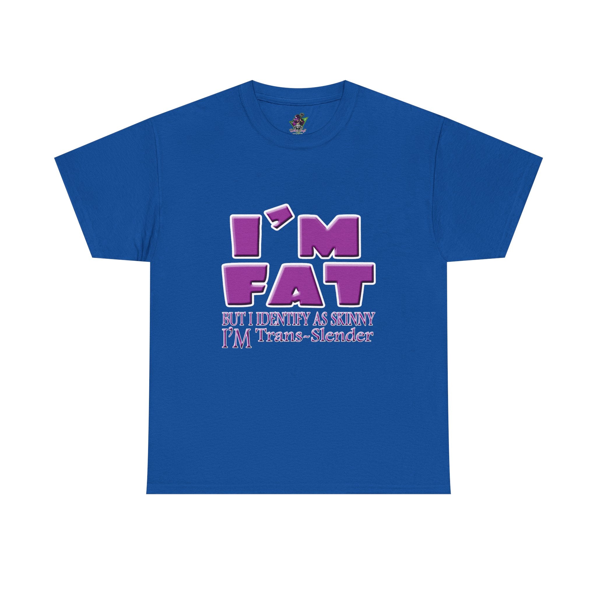 I'm Fat I'm Trans-Slender