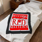 Bleeding Red Matters / Velveteen Plush Blanket