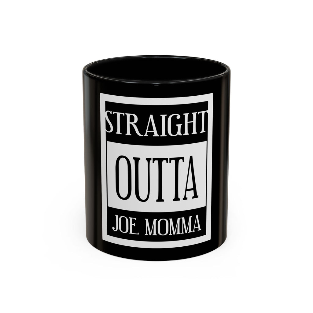 Straight Outta Joe Momma / Accent Coffee Mug 11/15oz