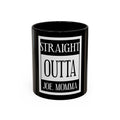 Straight Outta Joe Momma / Accent Coffee Mug 11/15oz