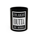 Straight Outta Joe Momma / Accent Coffee Mug 11/15oz