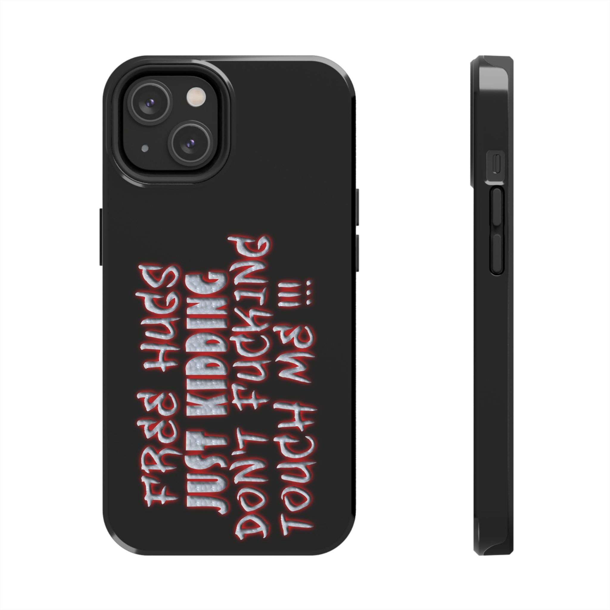 Free Hugs Just Kidding / Touch Phone Case
