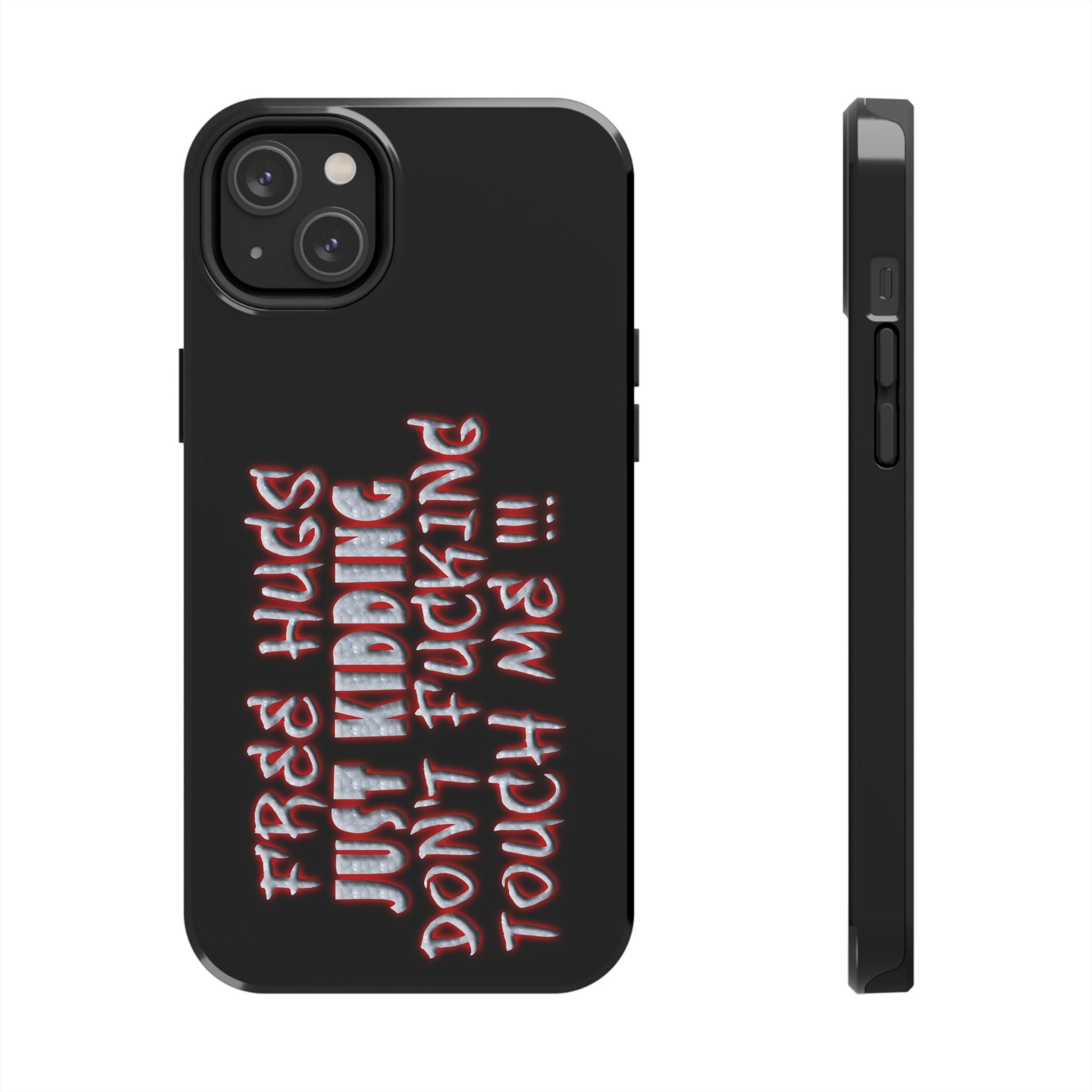 Free Hugs Just Kidding / Touch Phone Case