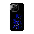 What DAFUK You Lookin / Tough Phone Case