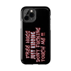 Free Hugs Just Kidding / Touch Phone Case