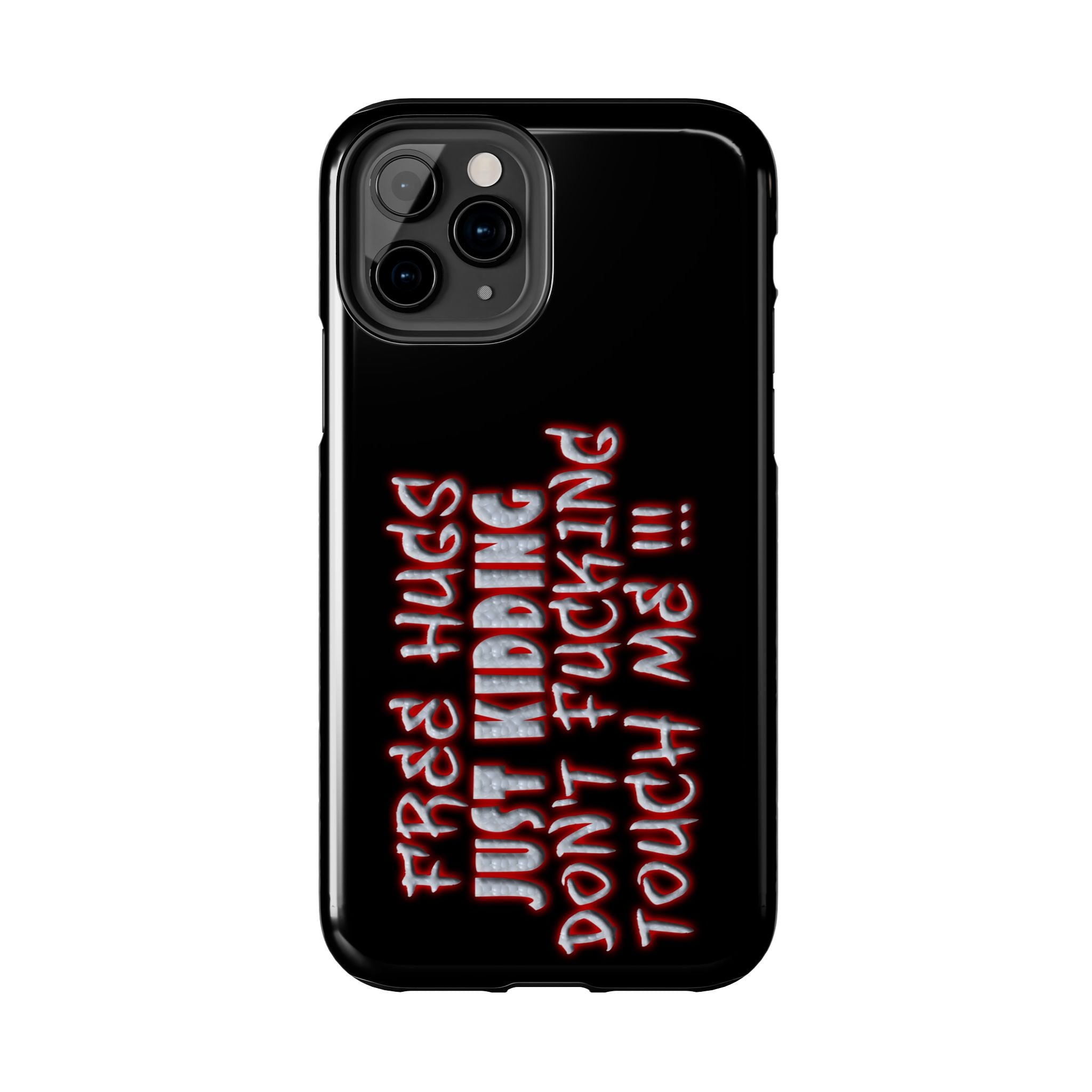 Free Hugs Just Kidding / Touch Phone Case