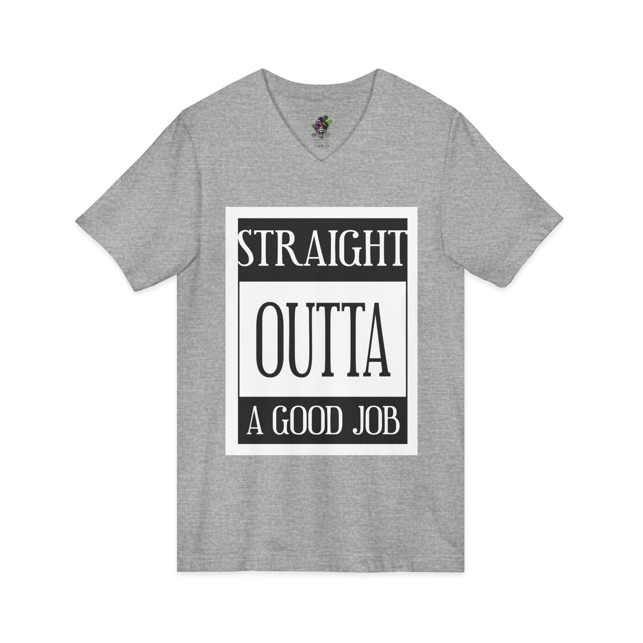 Straight Outta A Good Job / V-Neck Tee