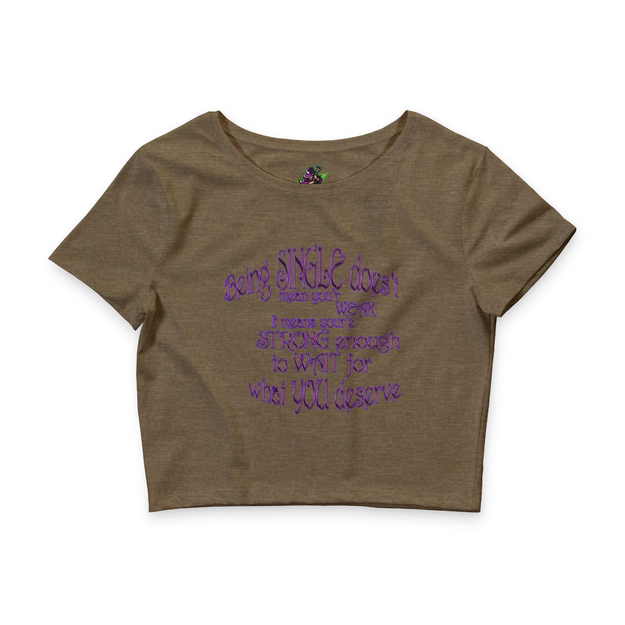 Being  Single Doesn’t Mean Weak / Crop Top