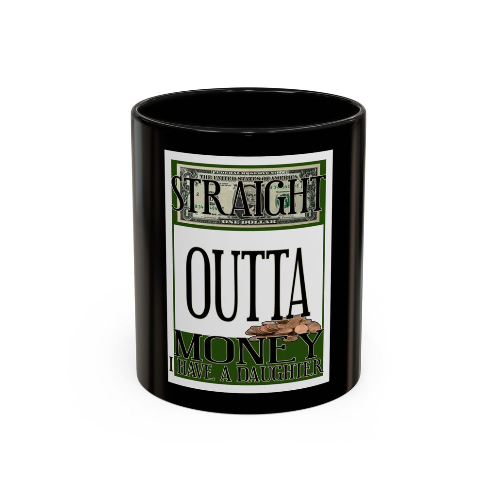 Straight Outta Money / Accent Coffee Mug 11/15oz