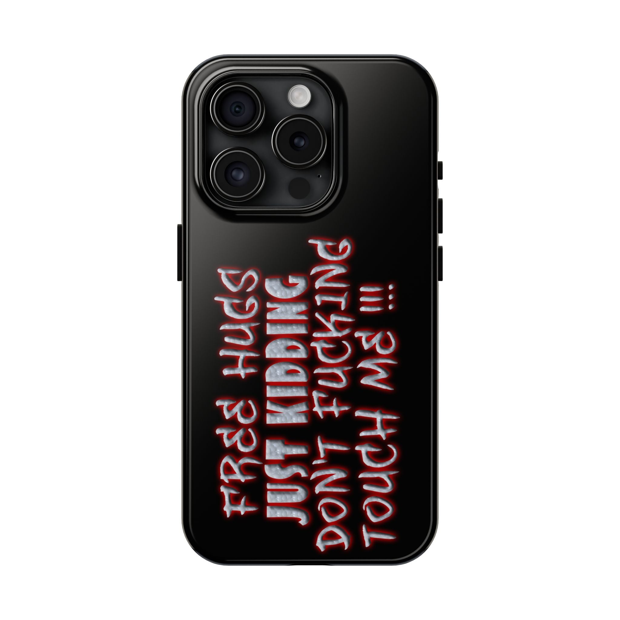 Free Hugs Just Kidding / Touch Phone Case