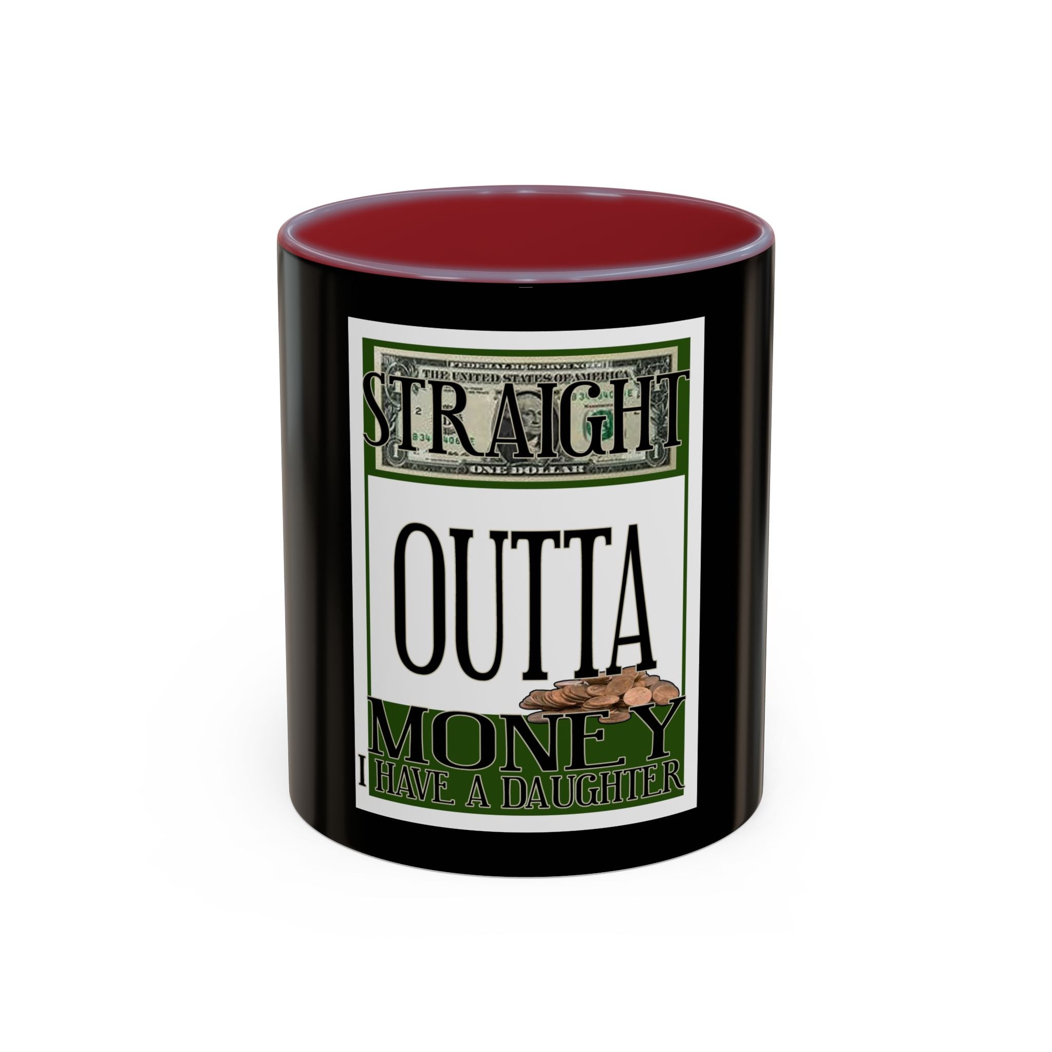 Straight Outta Money / Accent Coffee Mug 11/15oz