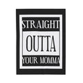 Straight Outta Your Momma / Velveteen Blanket