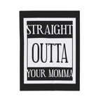 Straight Outta Your Momma / Velveteen Blanket