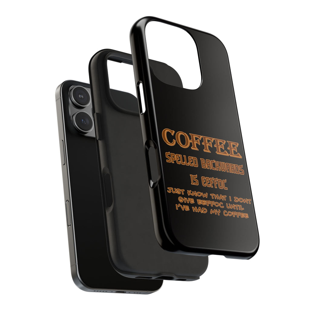 Coffee Coffee Spelled Backwards Is EEFFOC / Tough Phone Case