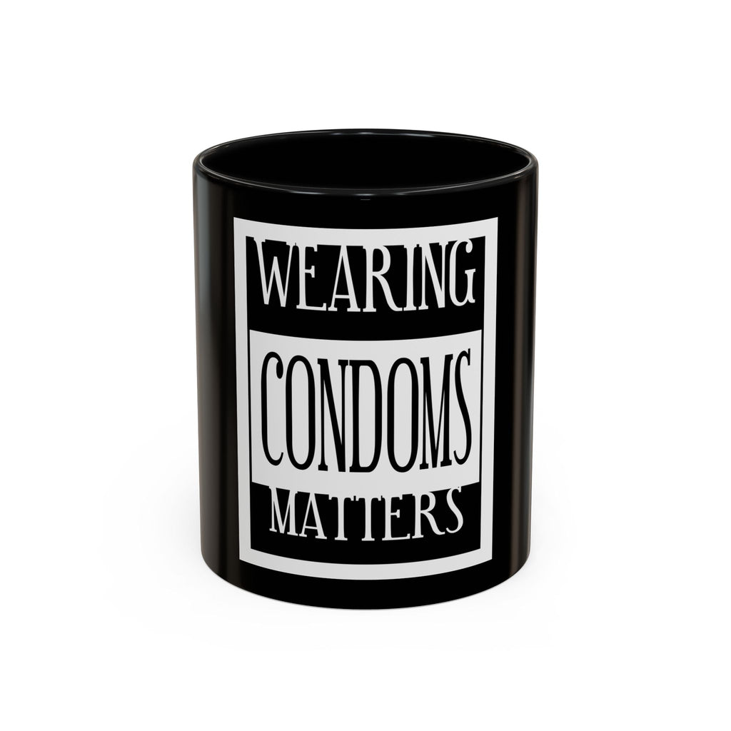 Wearing Condoms Matters / Accent Coffee Mug 11/15oz