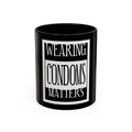 Wearing Condoms Matters / Accent Coffee Mug 11/15oz