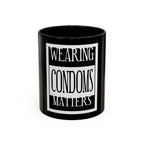 Wearing Condoms Matters / Accent Coffee Mug 11/15oz