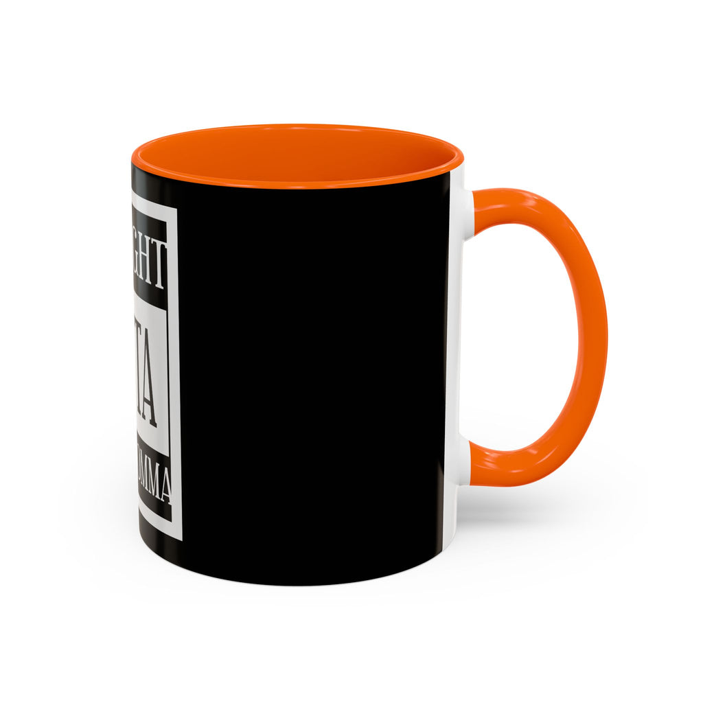 Straight Outta Your Momma / Accent Coffee Mug 11/15oz