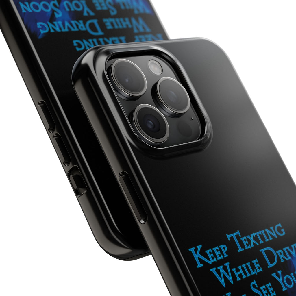Keep Texting While Driving / Tough Phone Case