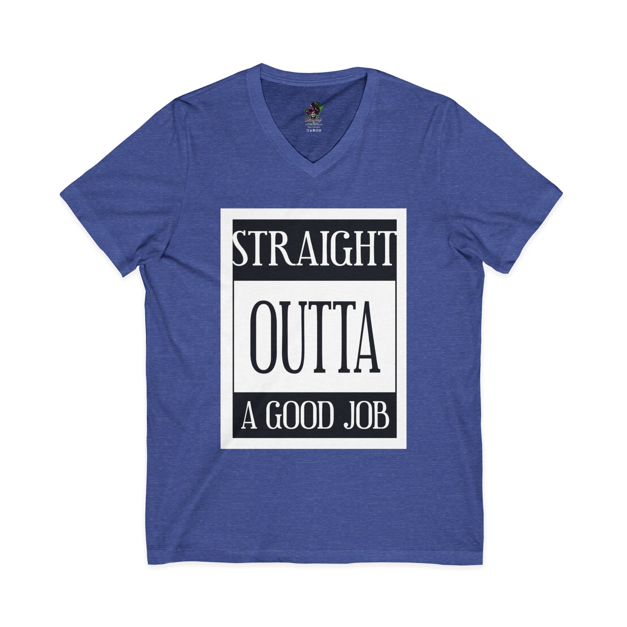 Straight Outta A Good Job / V-Neck Tee