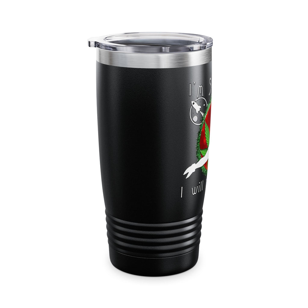I’m So High / Insulated Tumbler 20oz