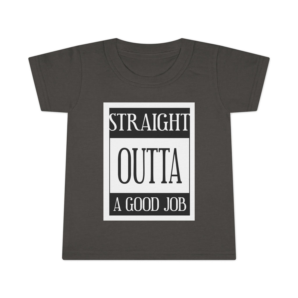 Straight Outta A Good Job / Toddler