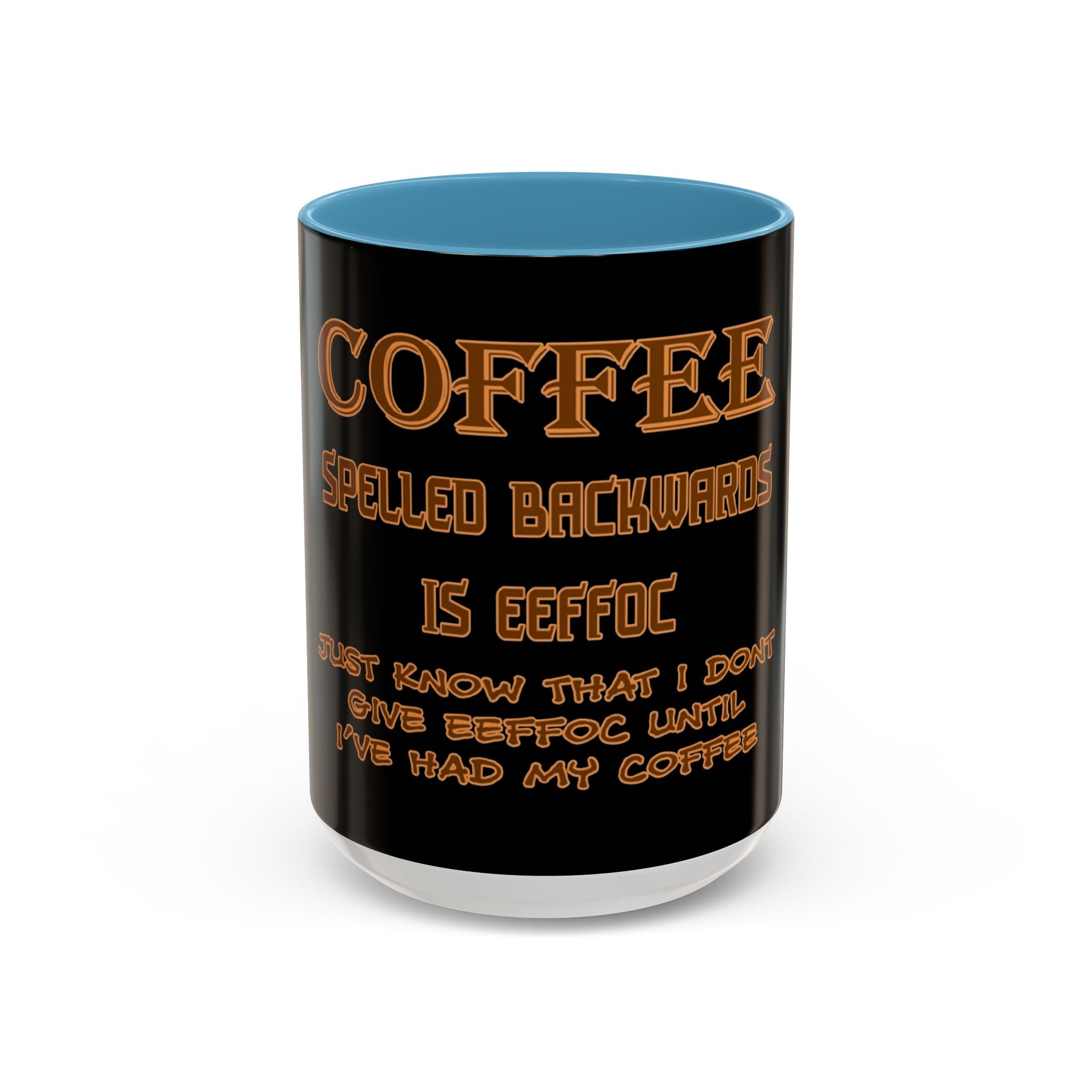 Coffee Spelled Backwards Is EEFFOC / Accent Coffee Mug 11/15 oz