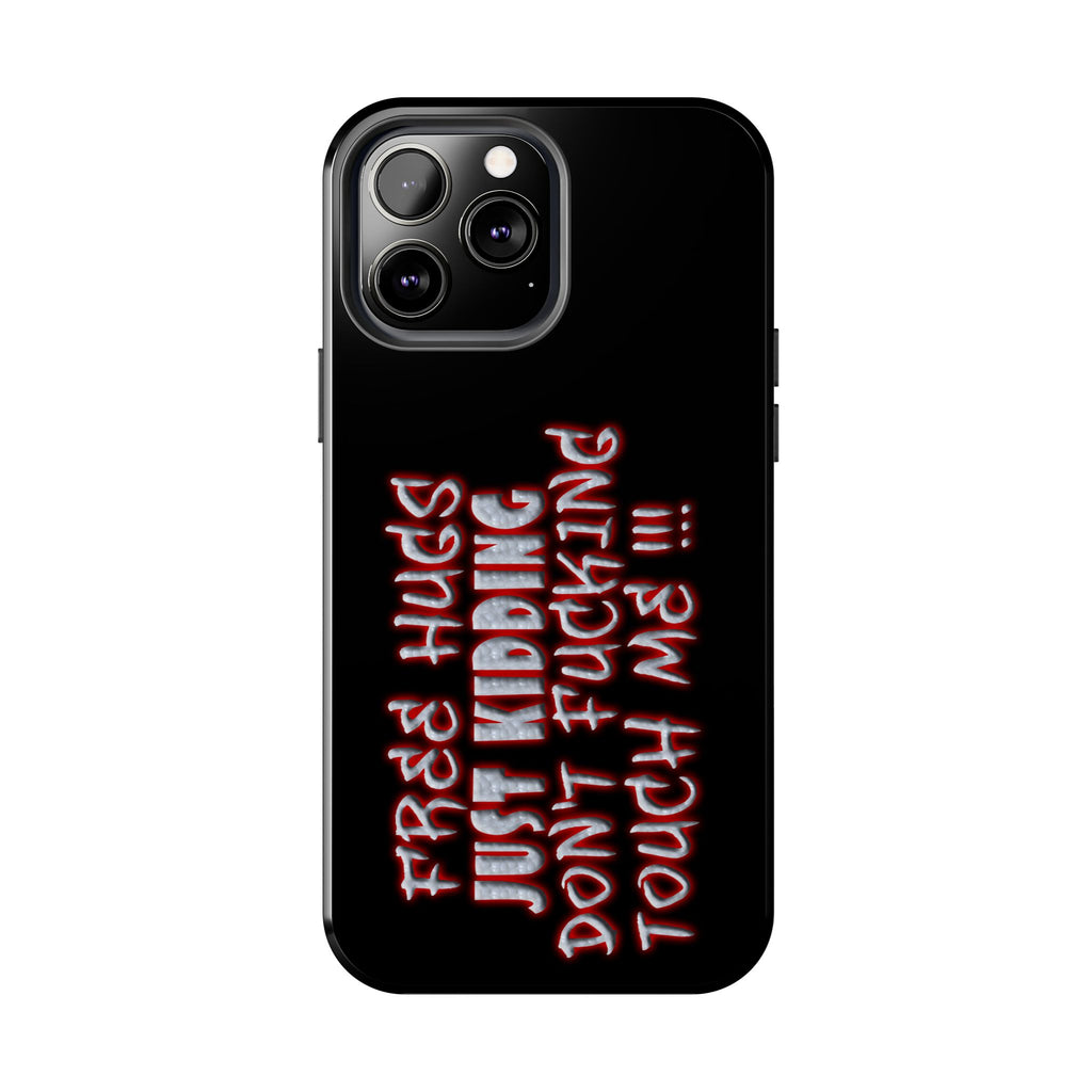 Free Hugs Just Kidding / Touch Phone Case