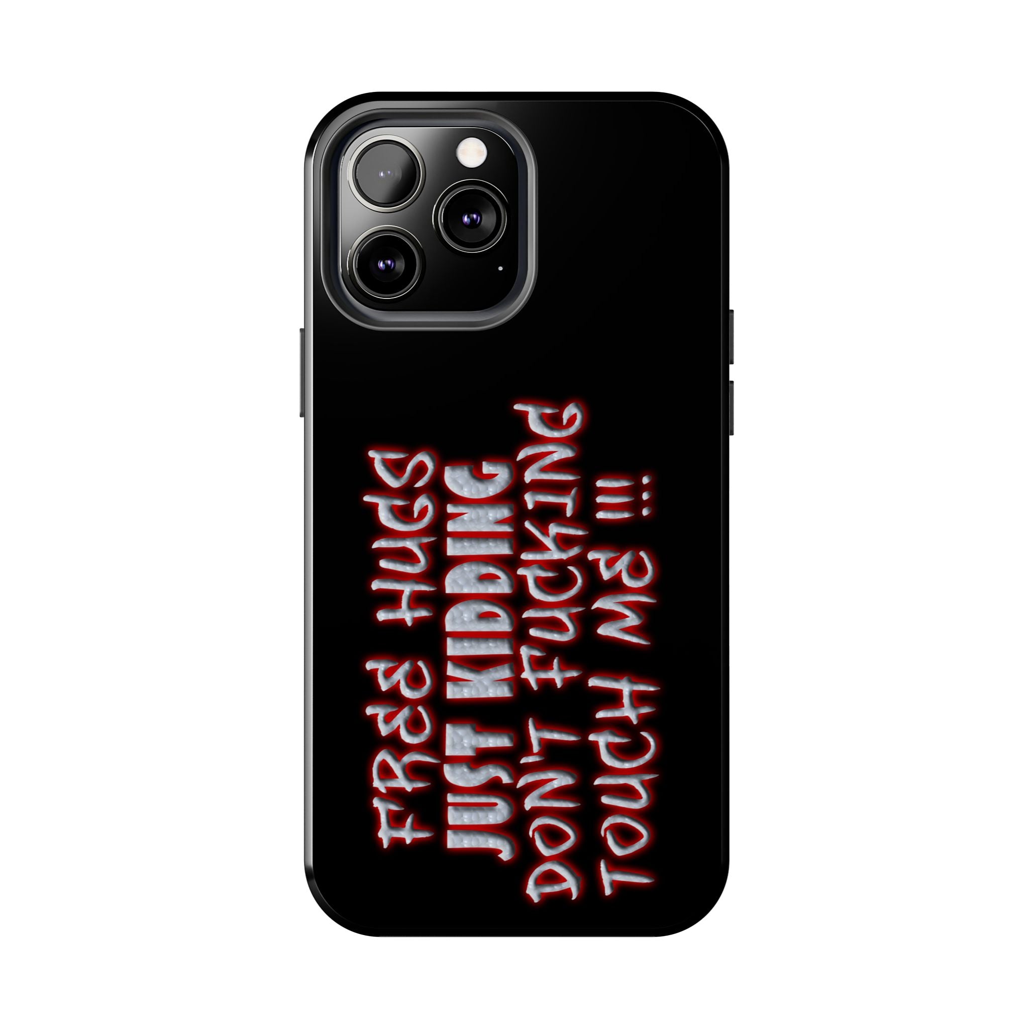 Free Hugs Just Kidding / Touch Phone Case
