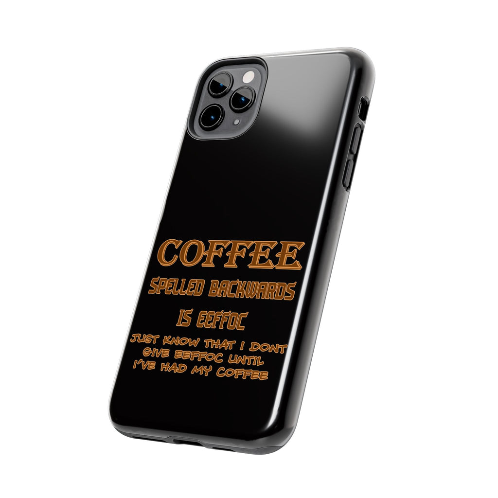Coffee Coffee Spelled Backwards Is EEFFOC / Tough Phone Case
