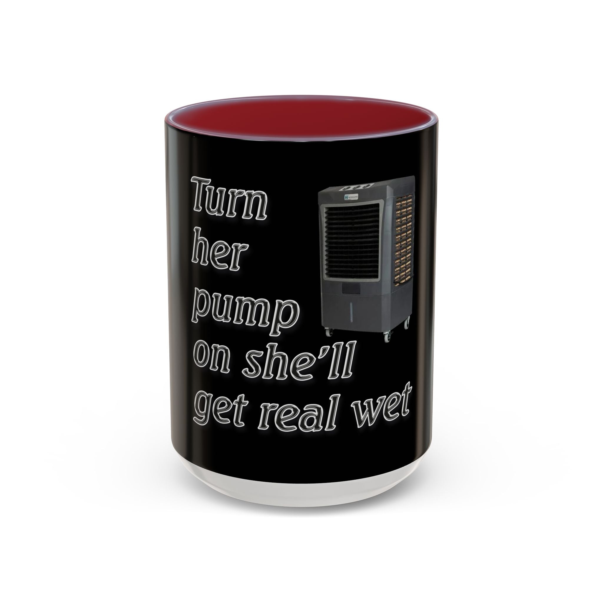 Turn Her Pump On / Accent Coffee Mug 10/15oz