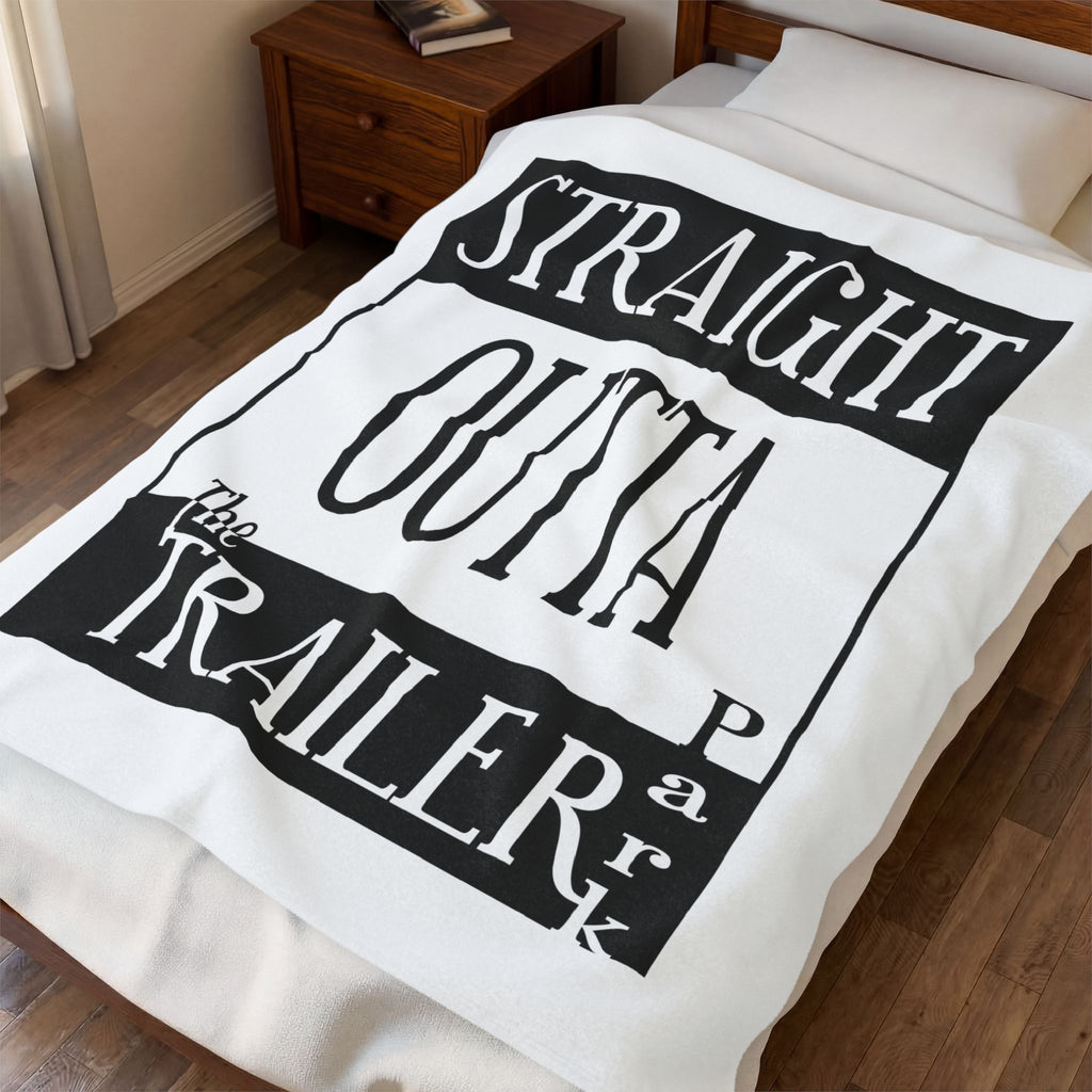 Straight Outta The Trailer Park /Velveteen Plush Blanket