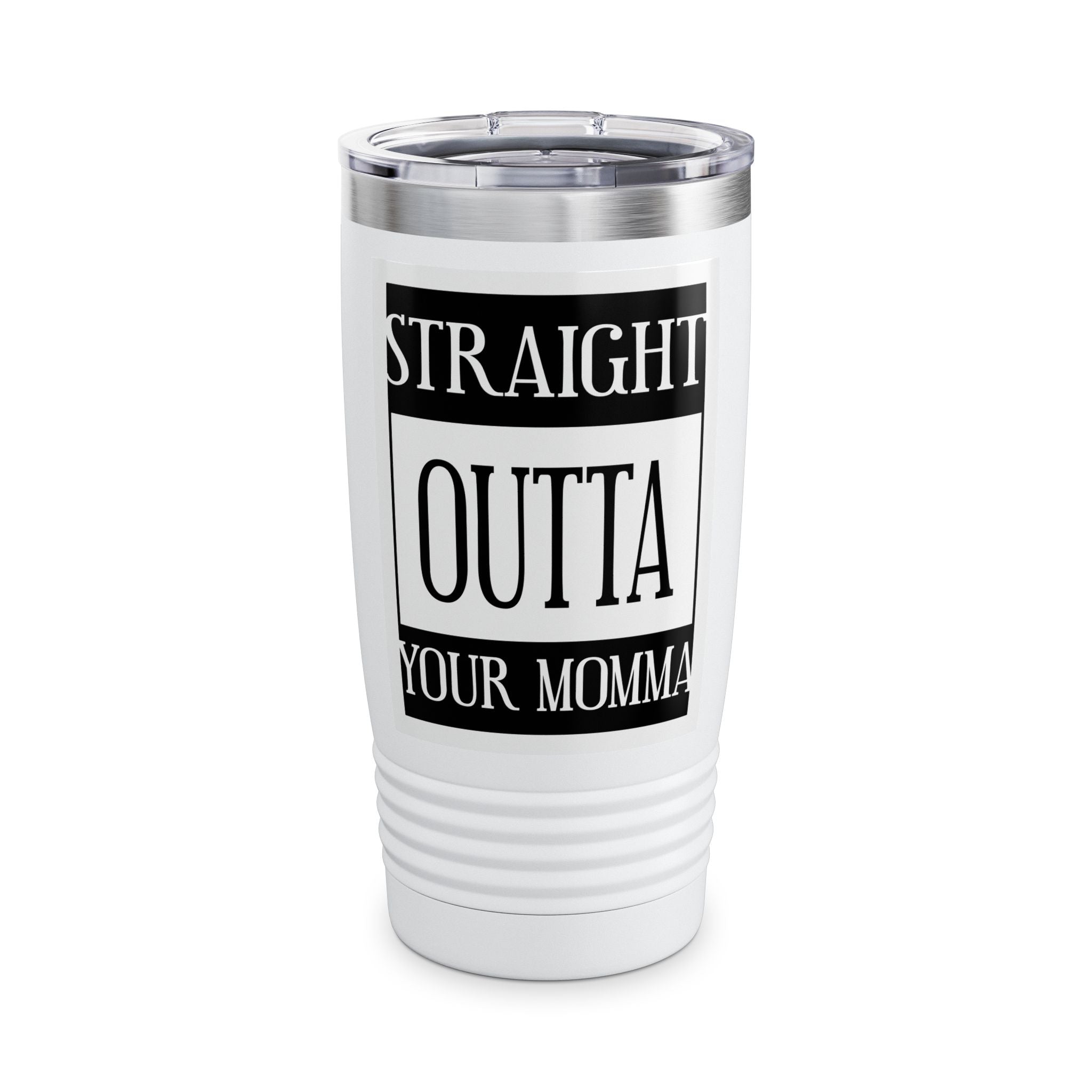 Straight Outta Your Momma / Insulated Tumbler 20oz