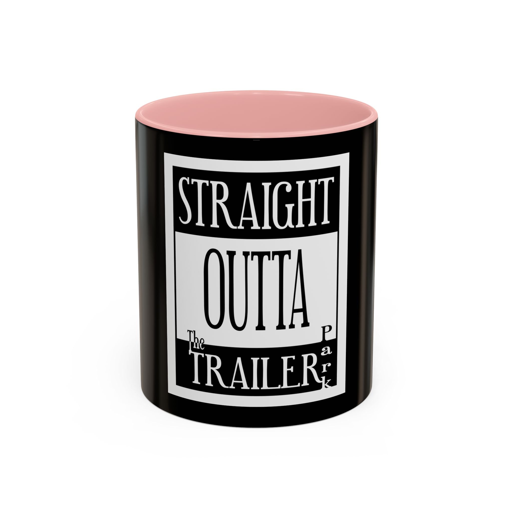Straight Outta Trailer Park / Accent Coffee Mug 11/15oz