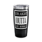 Straight Outta Joe Momma / Insulated Tumbler 20oz