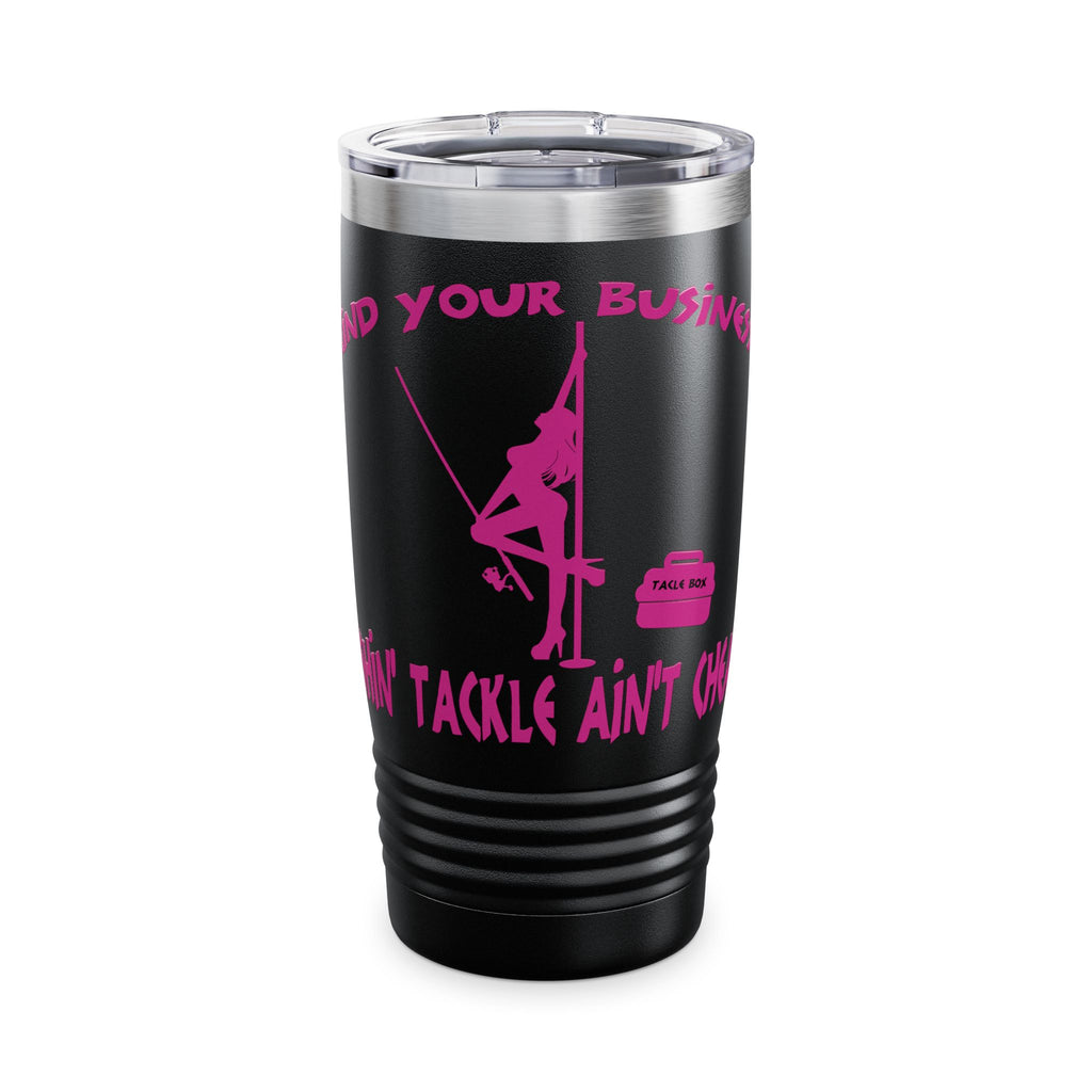 Mind Your Business Girl Stripper / Insulated Tumbler 20oz