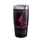 Mind Your Business Girl Stripper / Insulated Tumbler 20oz