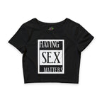Having Sex Matters / Crop Top
