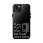 Plug Her In  / Tough Phone Case