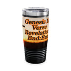 Genesis 1:1 / Revelations End:End / Insulated Tumbler 20oz