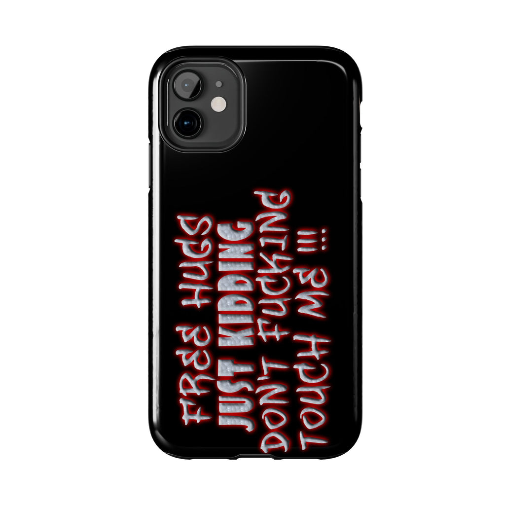 Free Hugs Just Kidding / Touch Phone Case