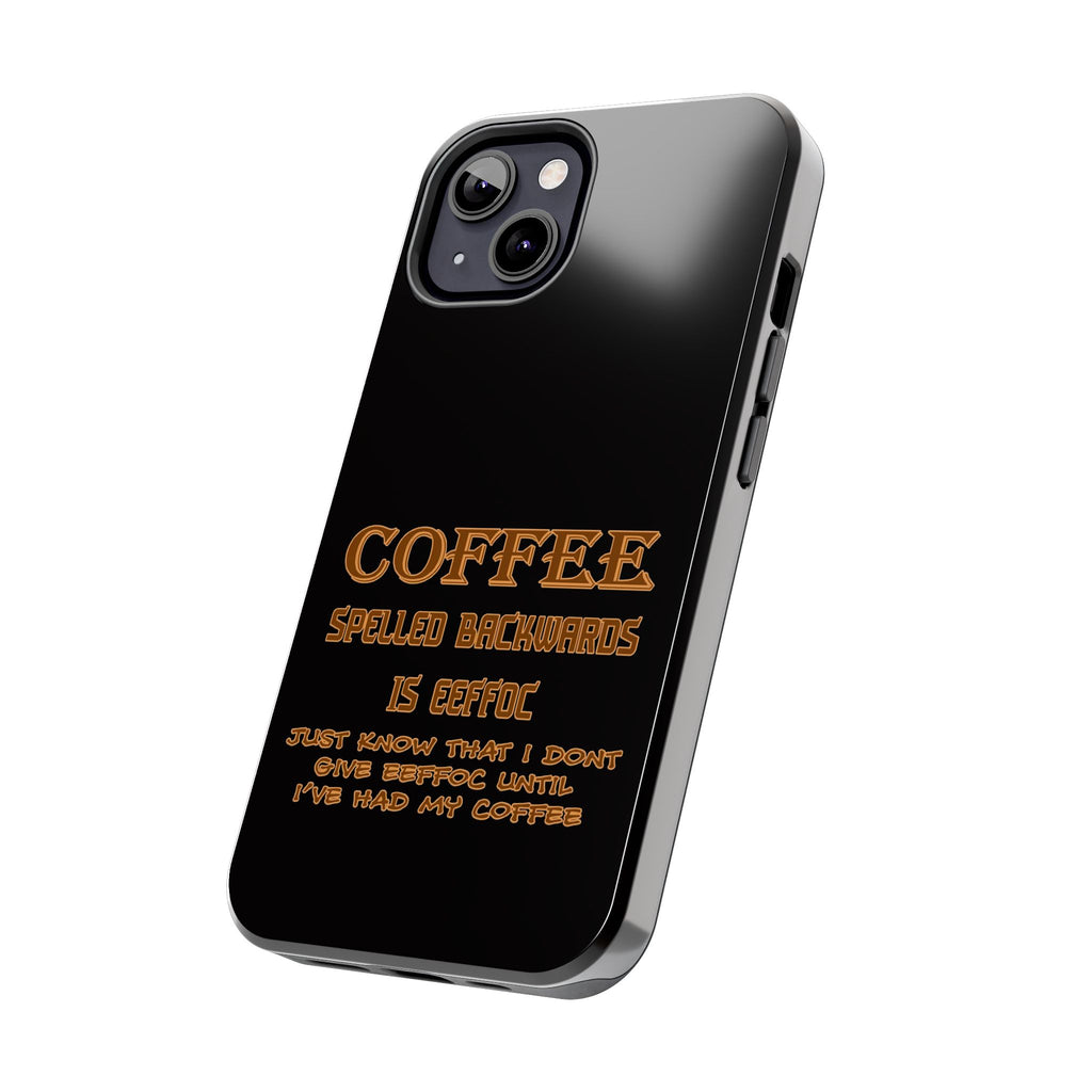 Coffee Coffee Spelled Backwards Is EEFFOC / Tough Phone Case