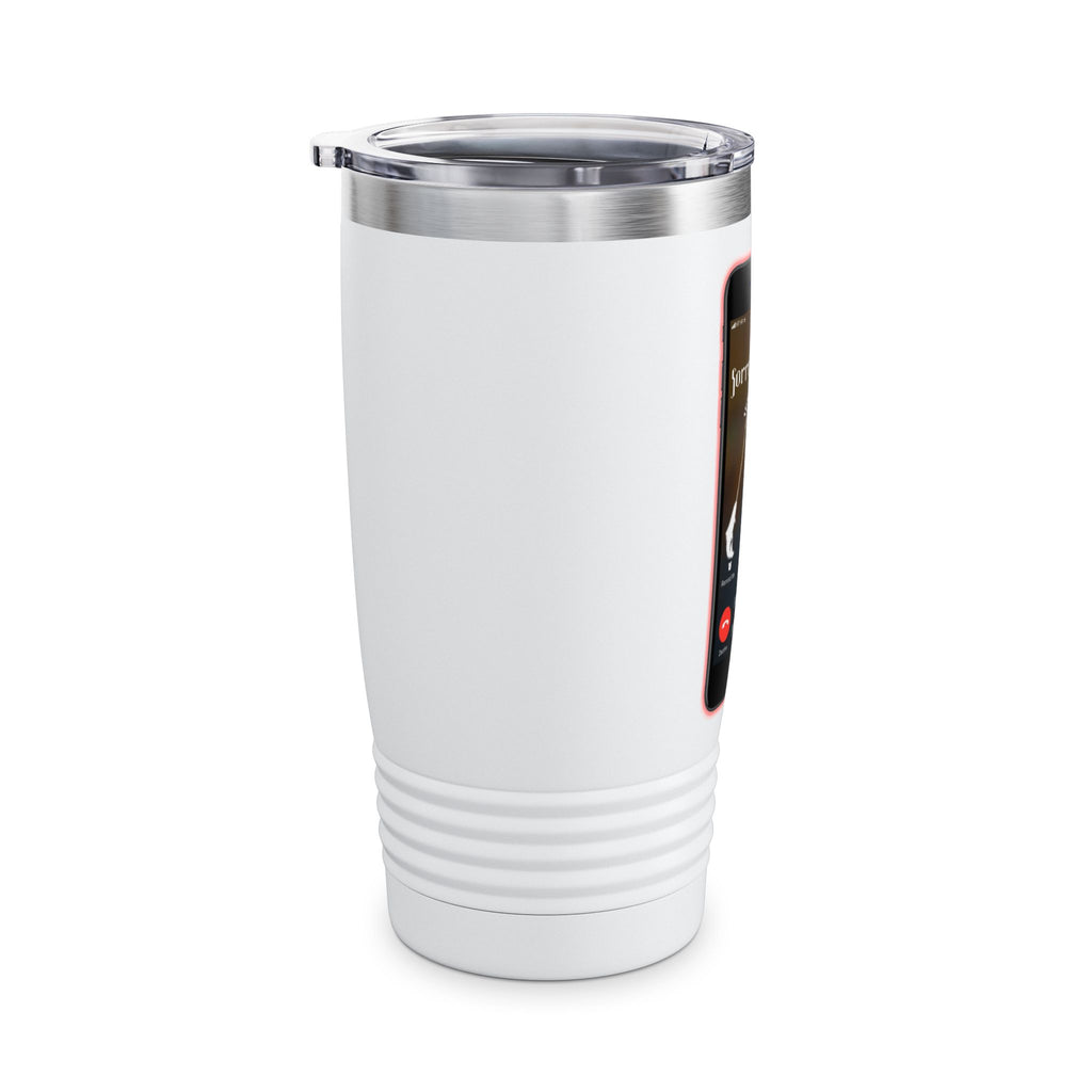 Sorry I Missed Your Call / Insulated Tumbler 20oz