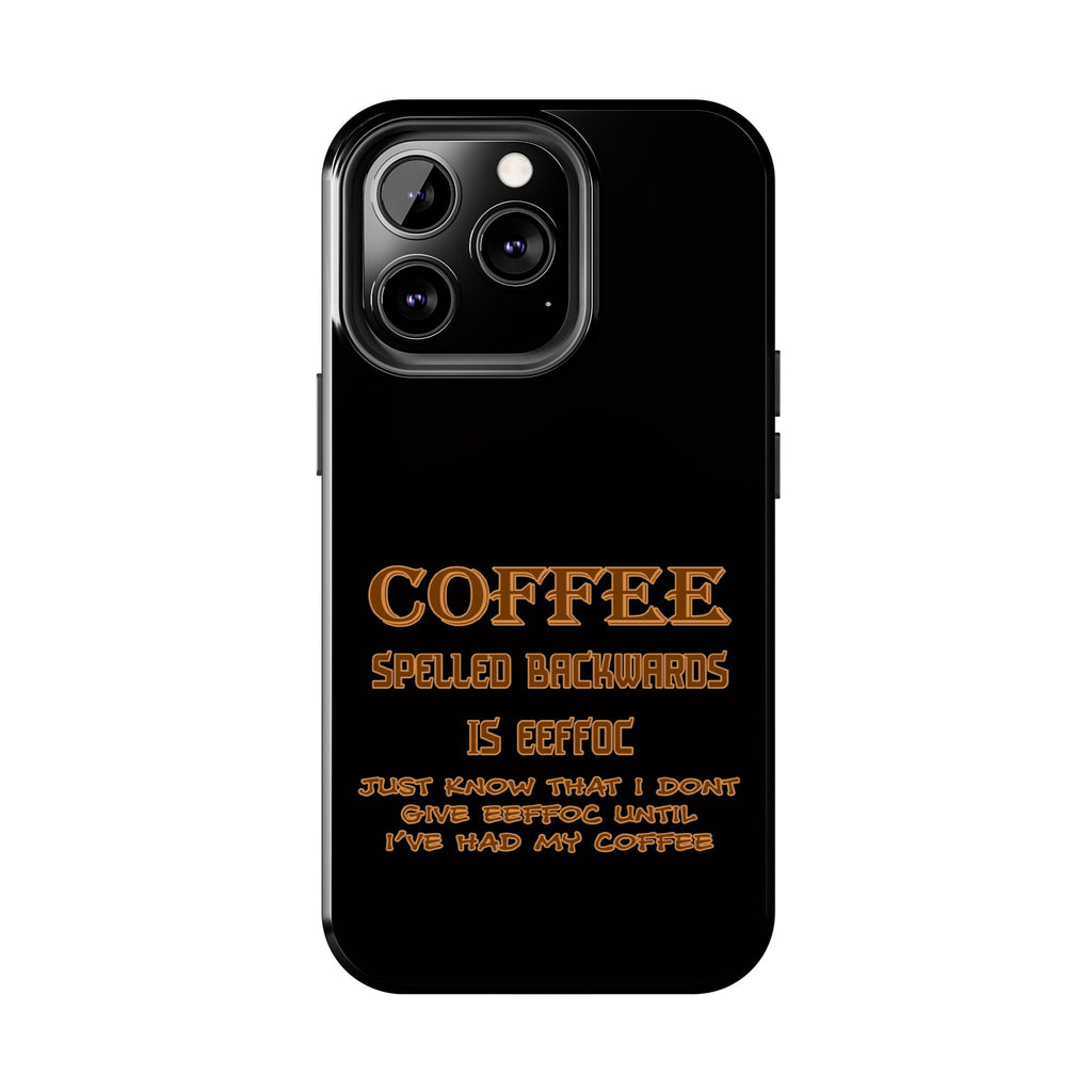 Coffee Coffee Spelled Backwards Is EEFFOC / Tough Phone Case