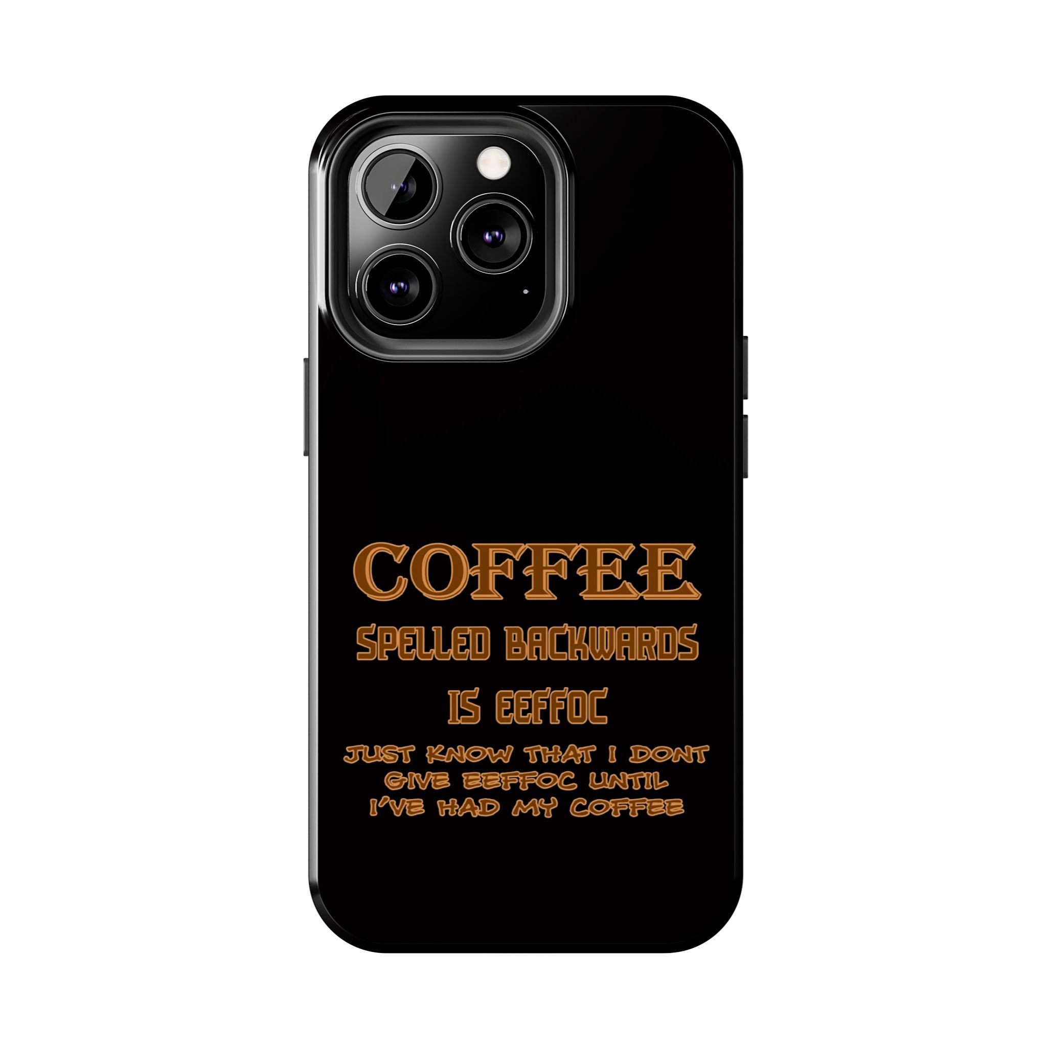 Coffee Coffee Spelled Backwards Is EEFFOC / Tough Phone Case