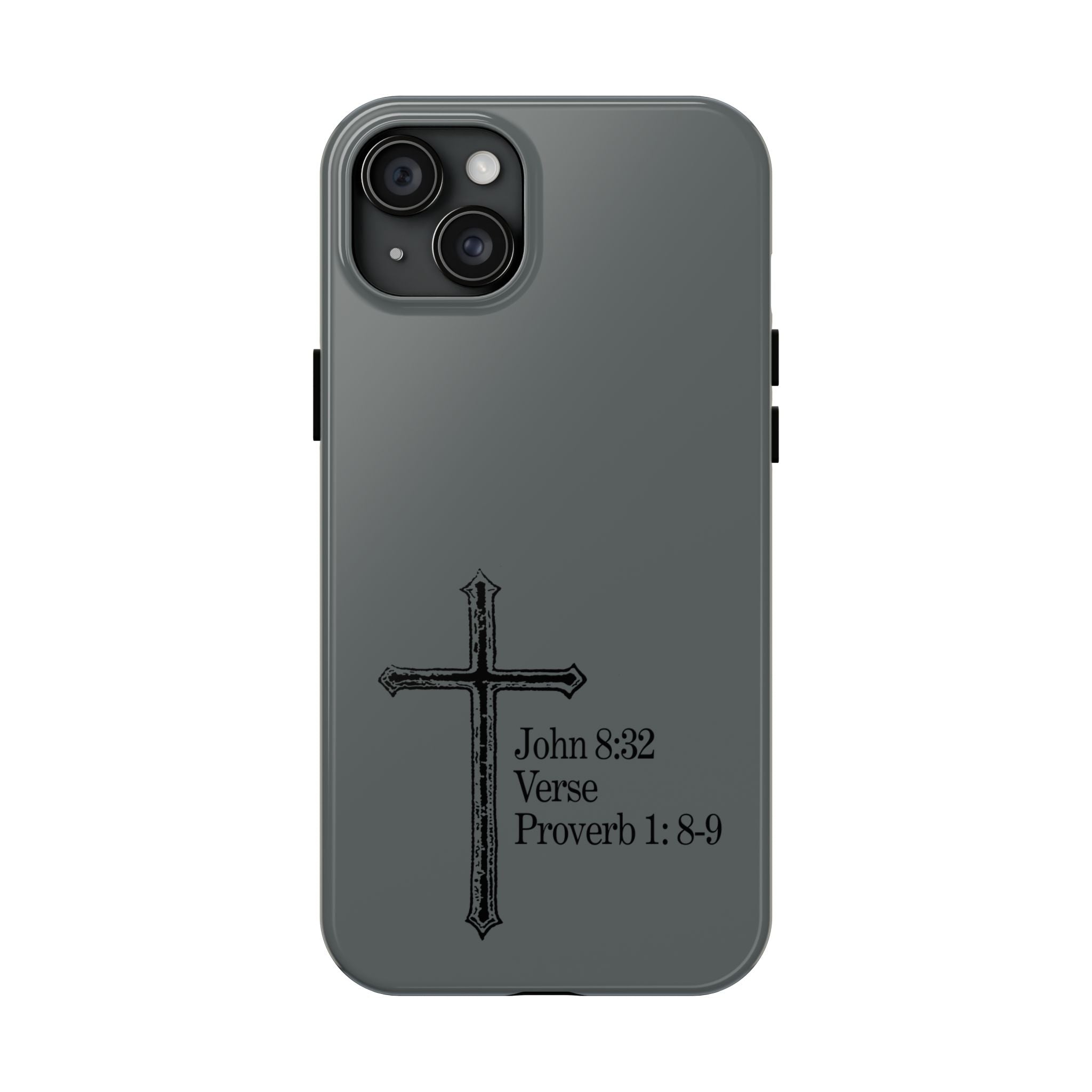 John 8:32 / Proverb 1: 8-9 / Tough Phone Case