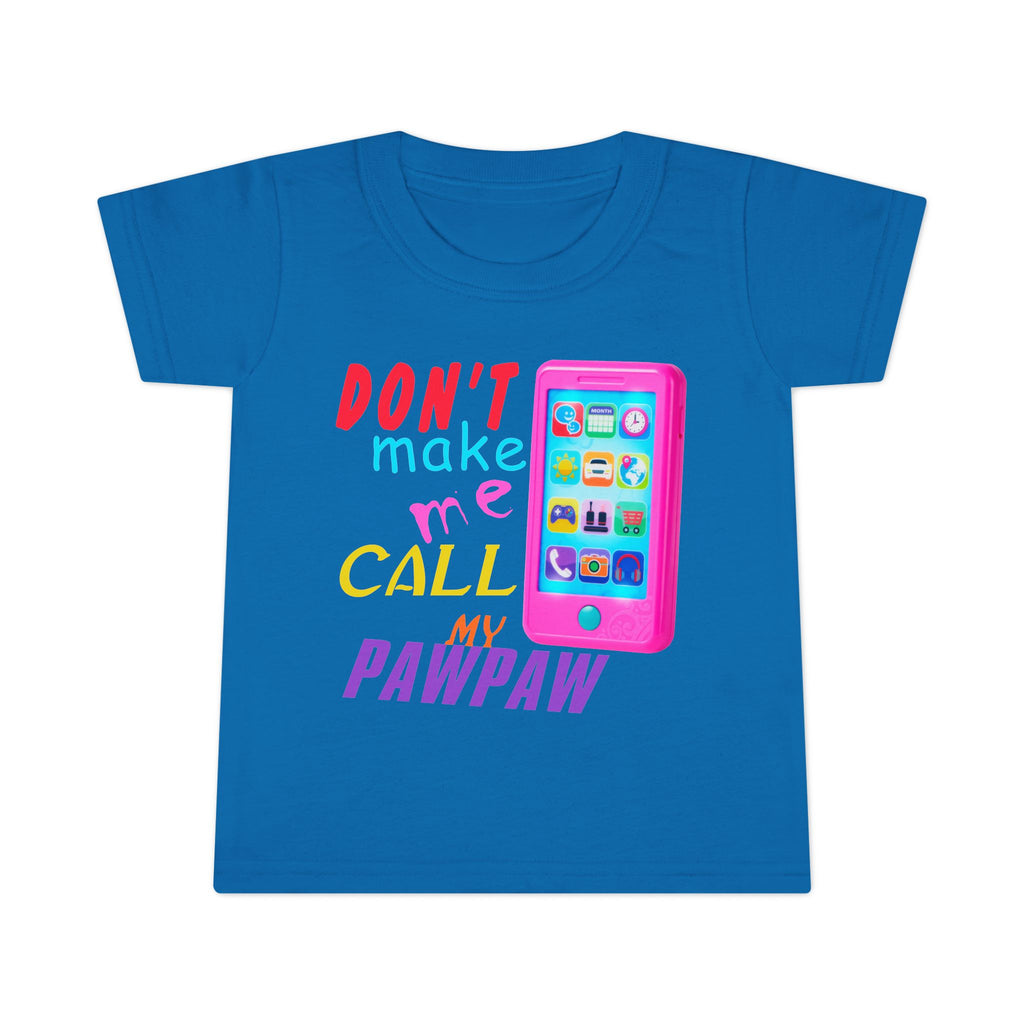 Don’t Make Me Call My Pawpaw / Toddler