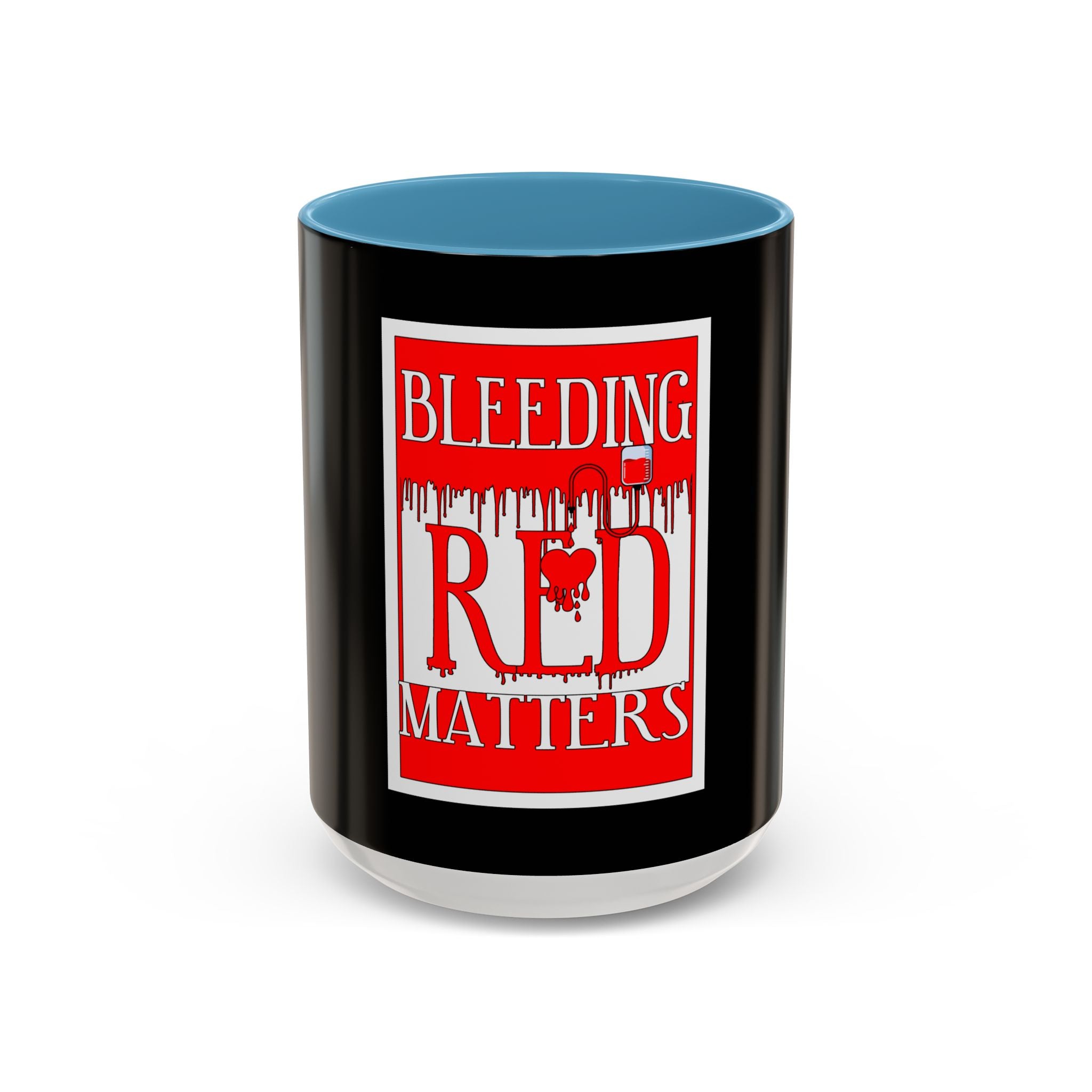 Bleeding Red Matters / Accent Coffee Mug 11/15oz